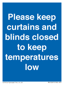 Please keep curtains/blinds closed to keep temperatures low